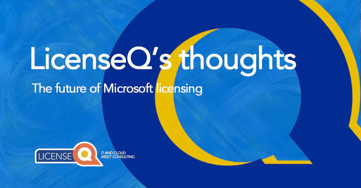 LicenseQ up-to-date with latest Microsoft developments