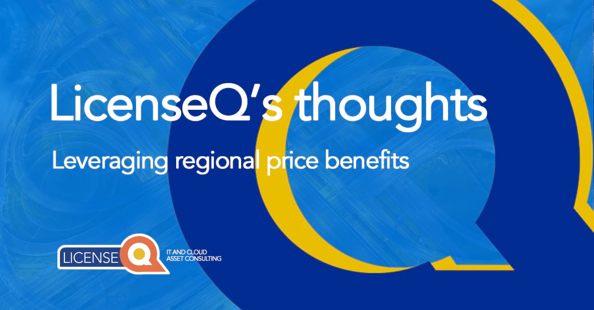 LicenseQ helps you leverage regional pricing benefits
