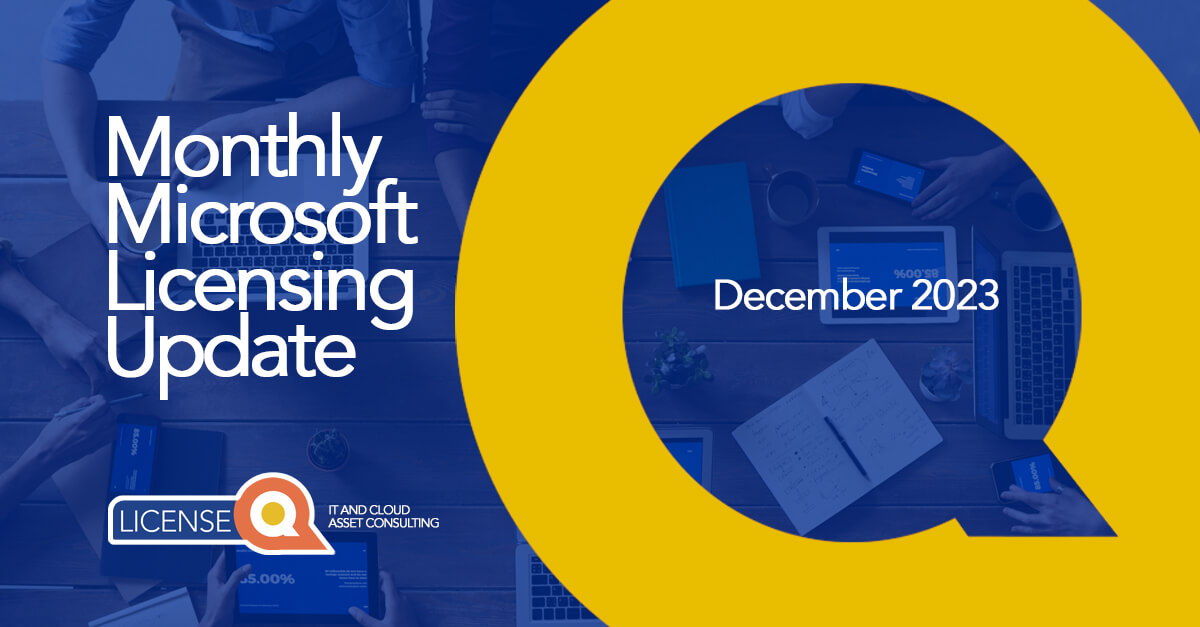 Latest Microsoft licensing updates for December 2023 by LicenseQ