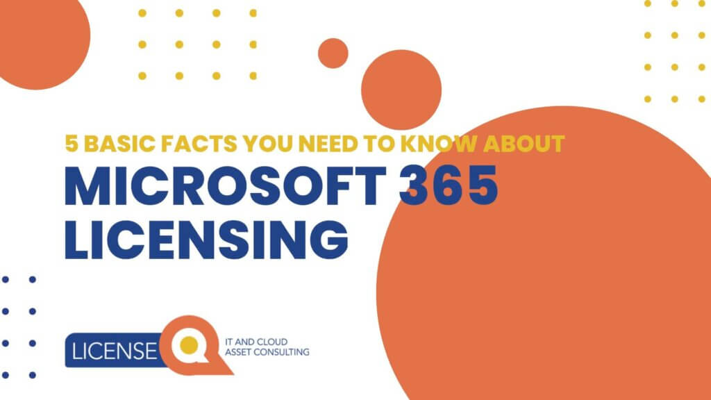 Microsoft 365 licensing – 5 basic facts you need to know
